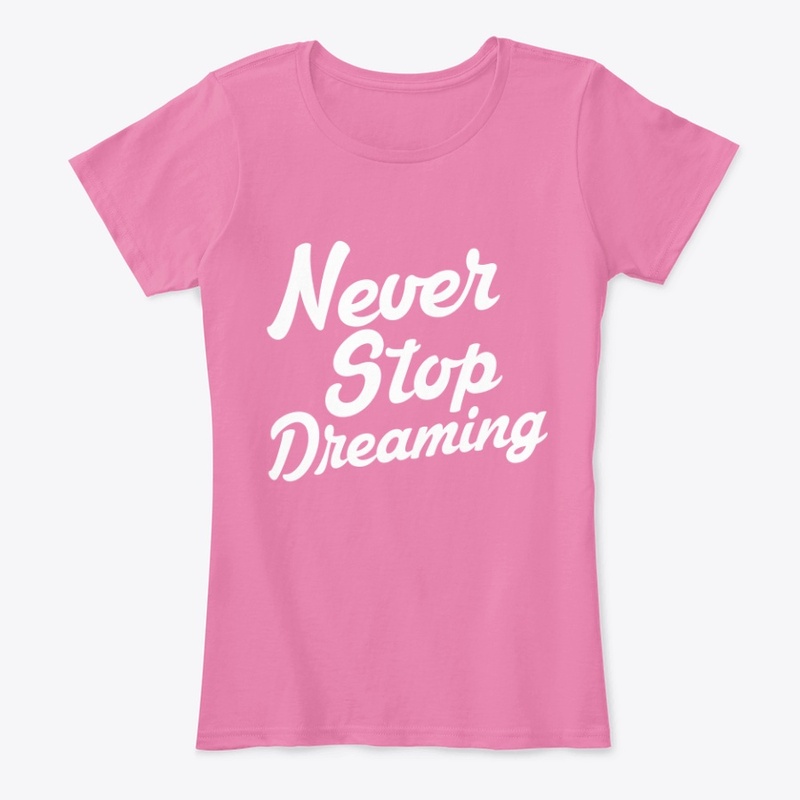 never stop dreaming - saying - sarcasm