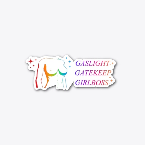 Gaslight, Gatekeep, Girlboss Standard T-Shirt Front