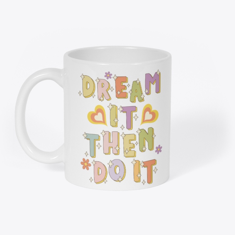Dream It Then Do It T-Shirt