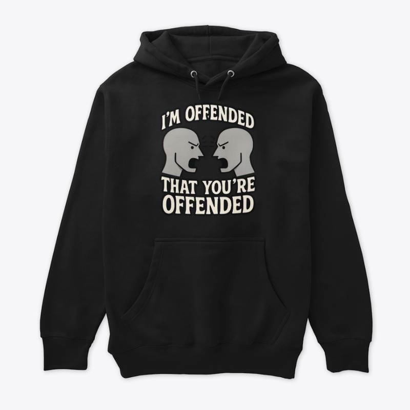 I’m Offended That You’re Offended