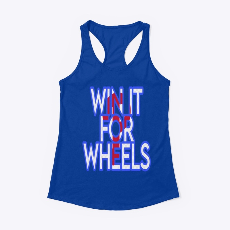 WIN IT FOR WHEELS shirt