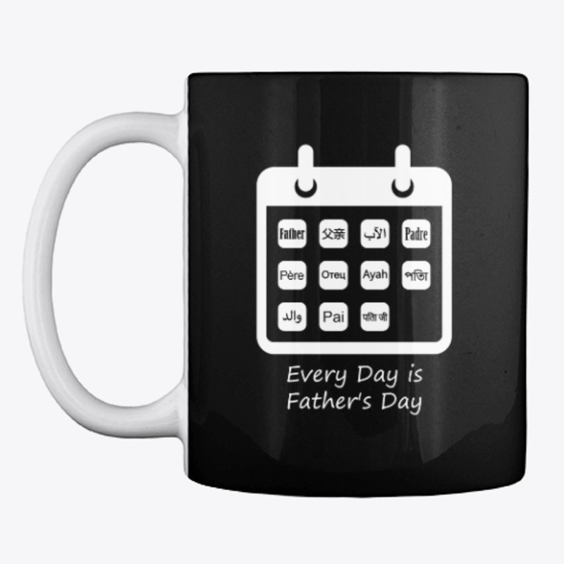 Every Day is Father's Day