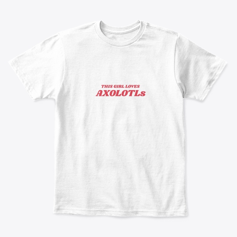 This Girl Loves Axolotls