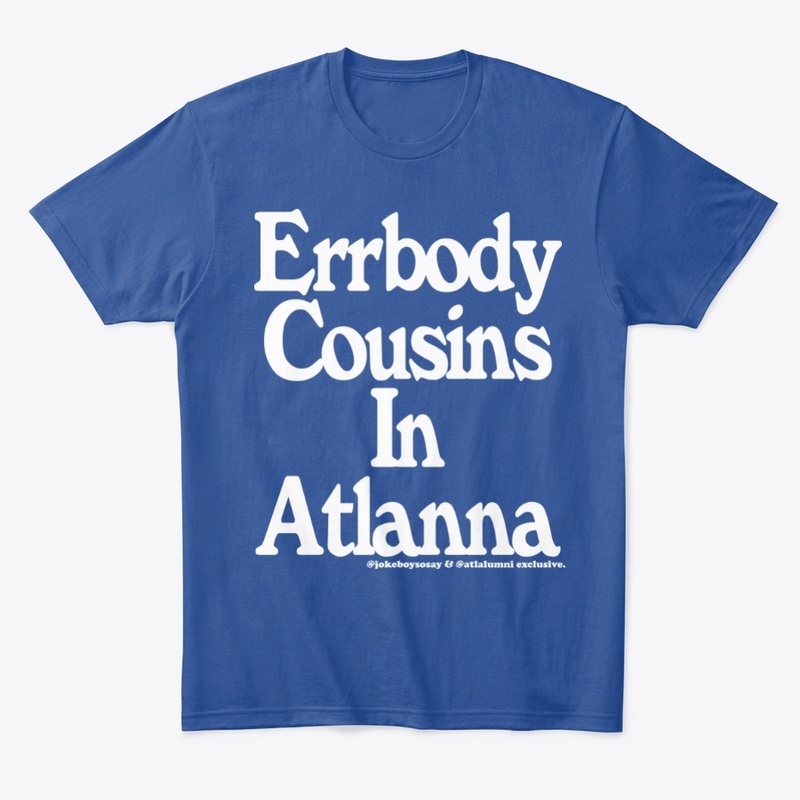 Errybody Cousins In Atlanna Tee