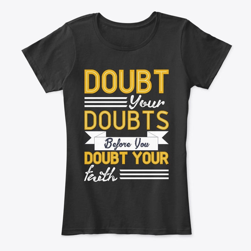 Doubt Your Doubts Tees 