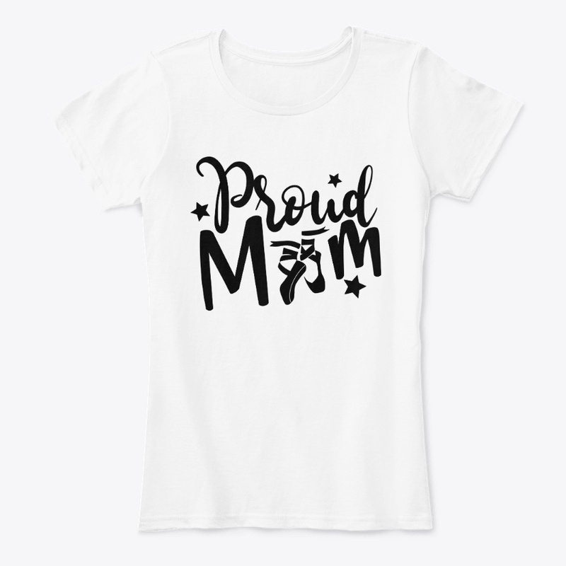 Proud mom Ballerina Cute Gift