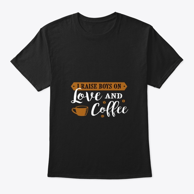 I Raise Boys on Love and Coffee