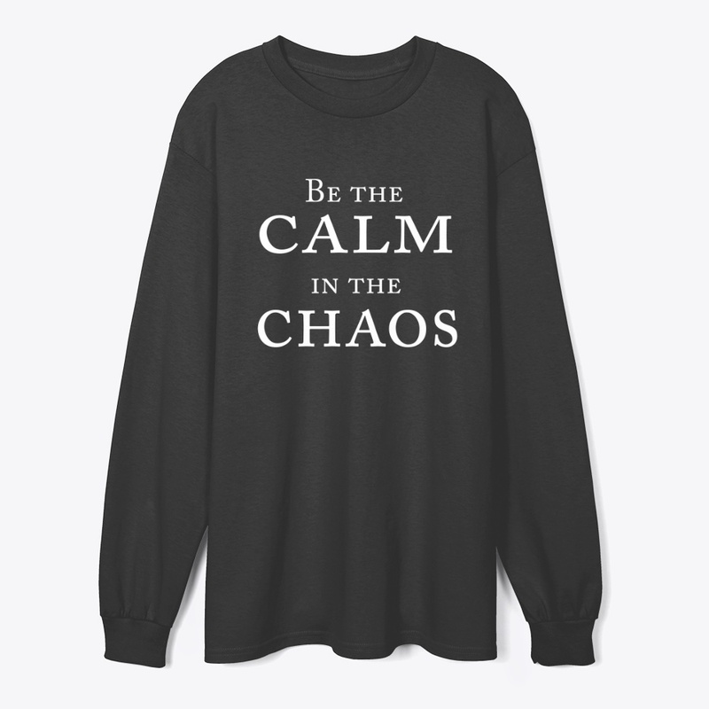 Be The Calm In The Chaos