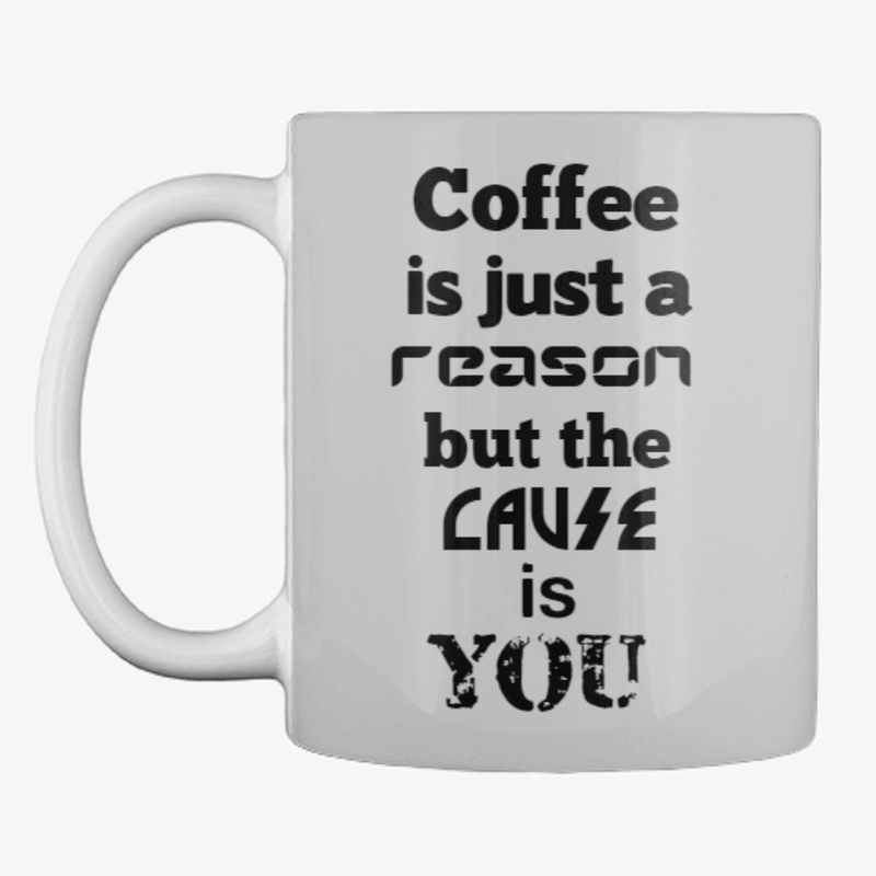 Coffee Mugs  Reason & Cause Quote