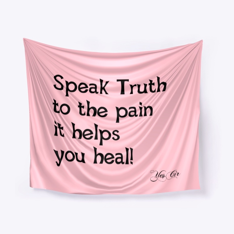 Speak Truth to the Pain!
