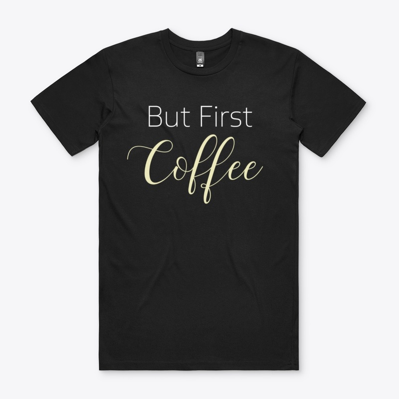 But First Coffee Shirt,