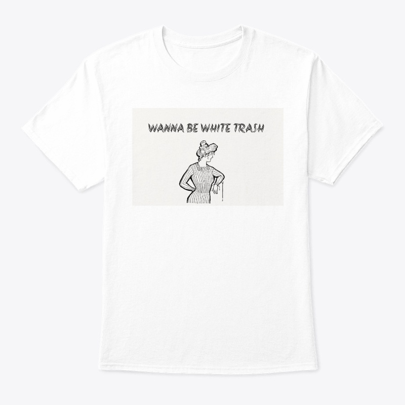 Wanna Be White Trash