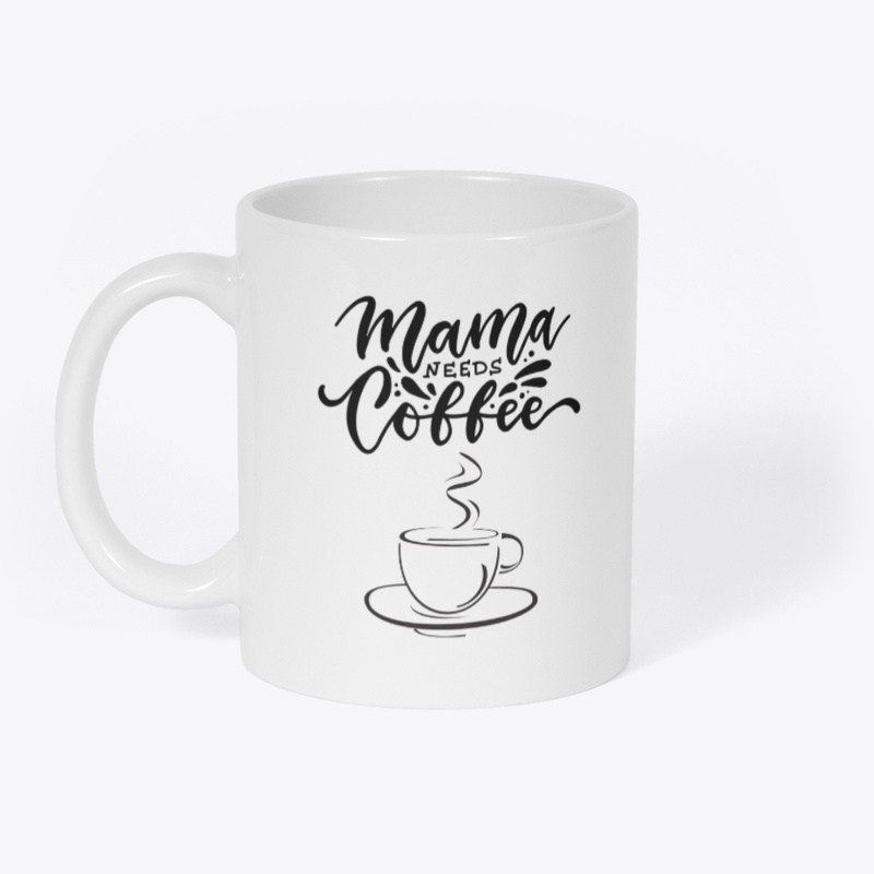 Mama Needs Coffee