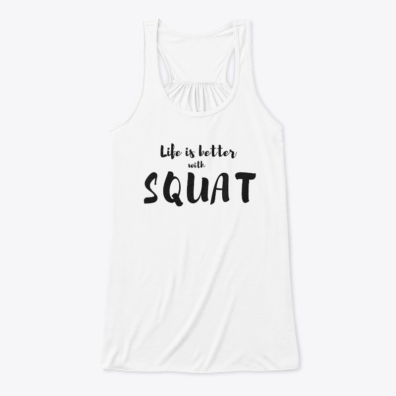 LIFE IS BETTER WITH SQUAT
