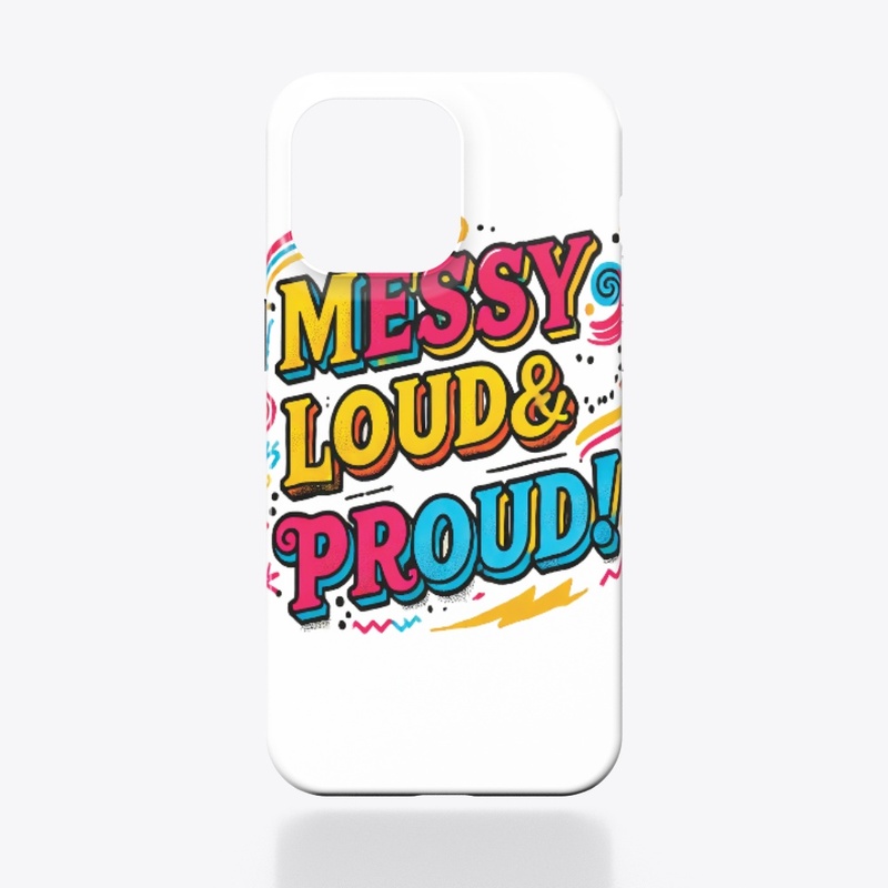 Bold and Colorful "Messy Loud & Proud"