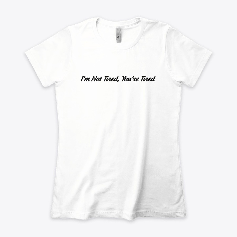 Im Not Tired
