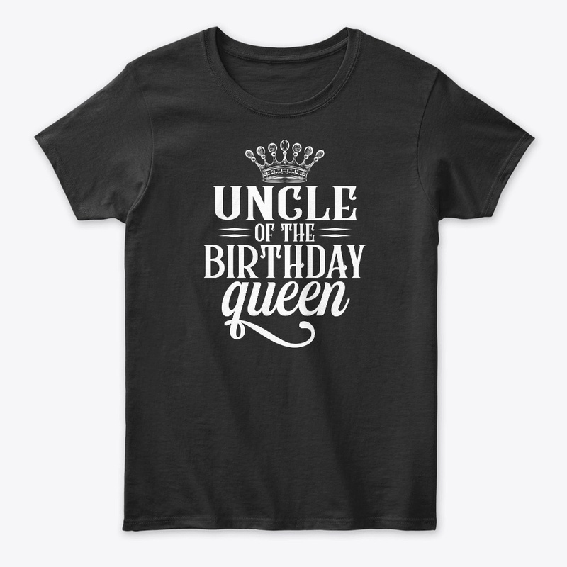 Uncle of the birthday queen t shirt 