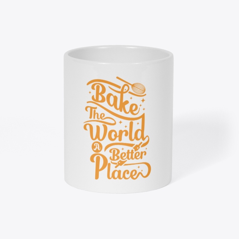 BAKE THE WORD A BETTER PLACE