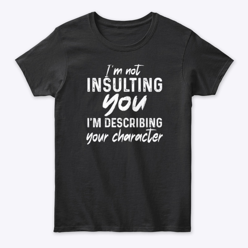 I'm not insulting you