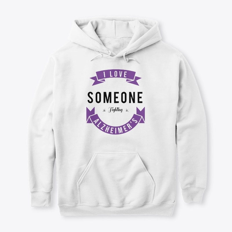 I love someone fighting Alzheimer's 