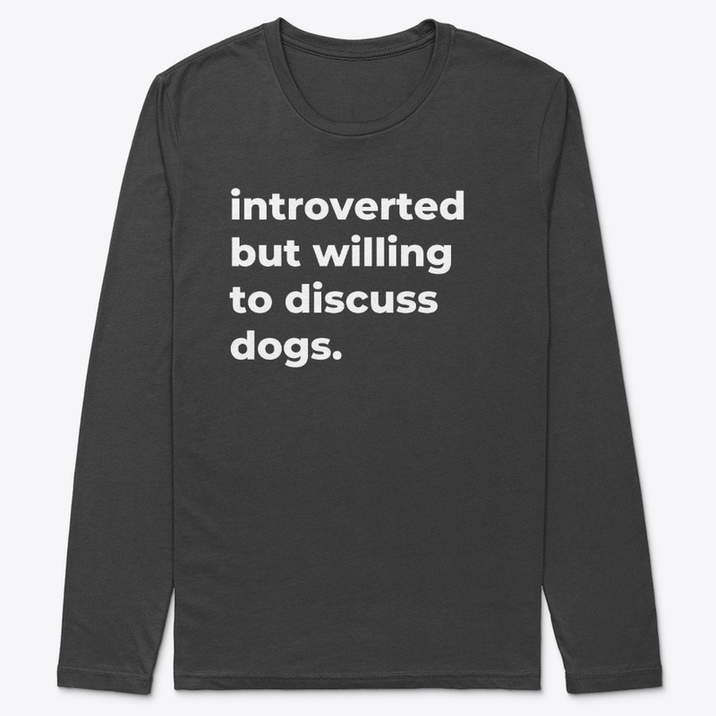 Introverted But Willing To Discuss Dogs