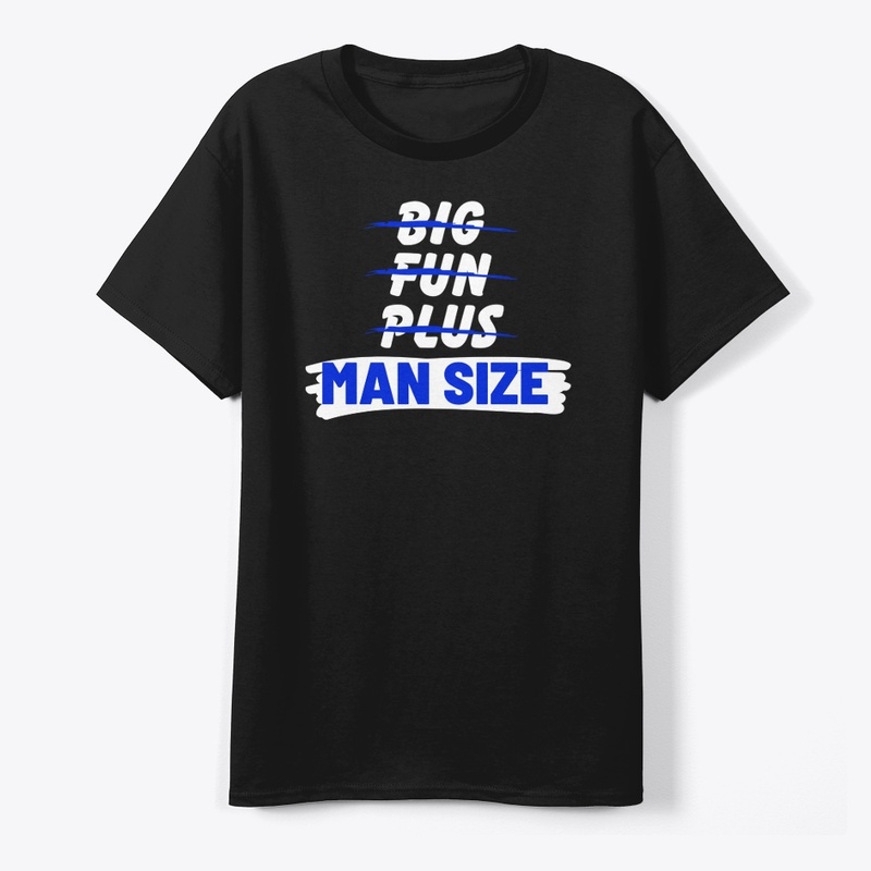 Big, Fun, Plus, Nah Man Size!