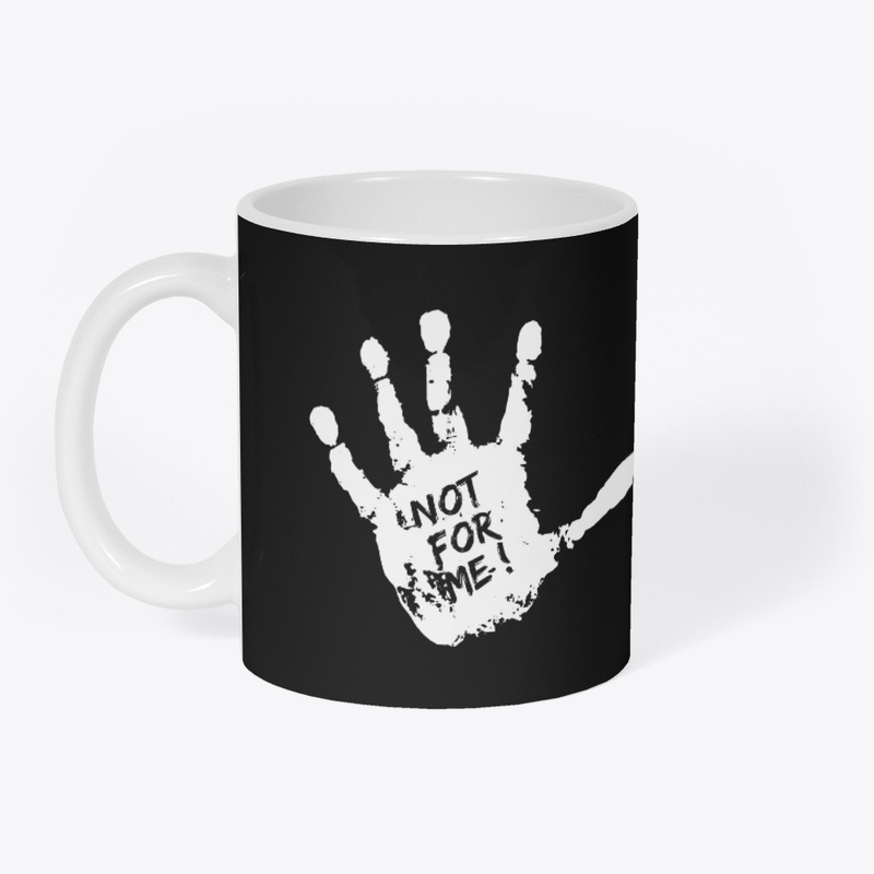 NOT FOR ME! T-shirt