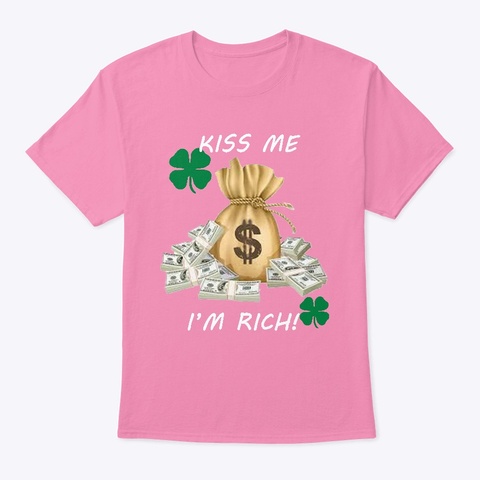 Kiss Me Im Rich! Pink T-Shirt Front
