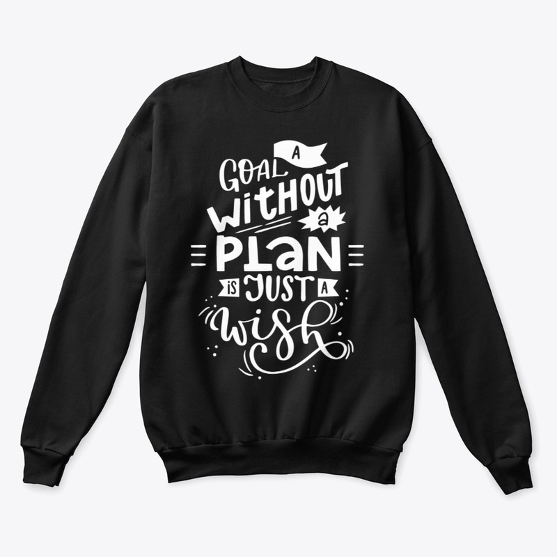 A Goal Without a Plan Is Just A Wish