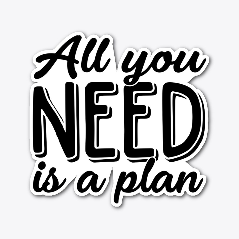 All you need is a plan