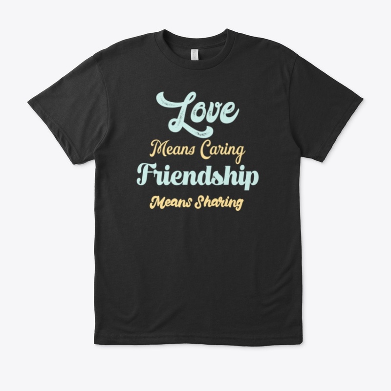Love Means Caring Friendship Sharing