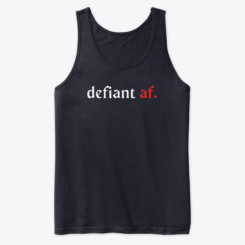 defiant af.