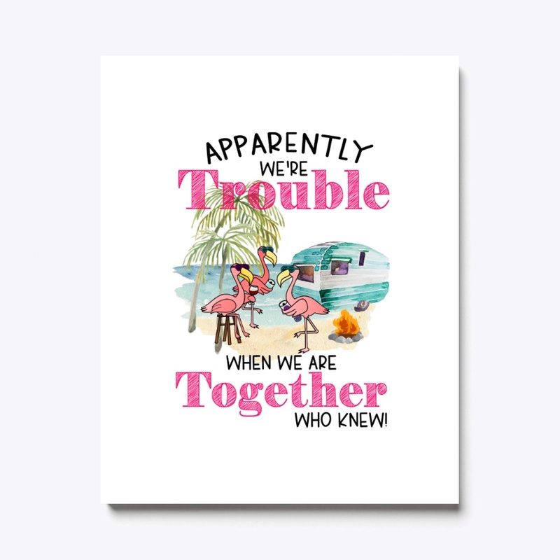 Apparently We Are Trouble...