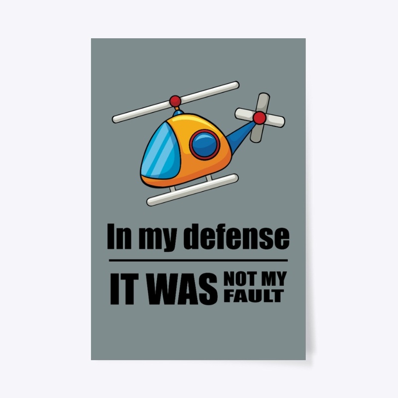 In my defense - It was not my fault
