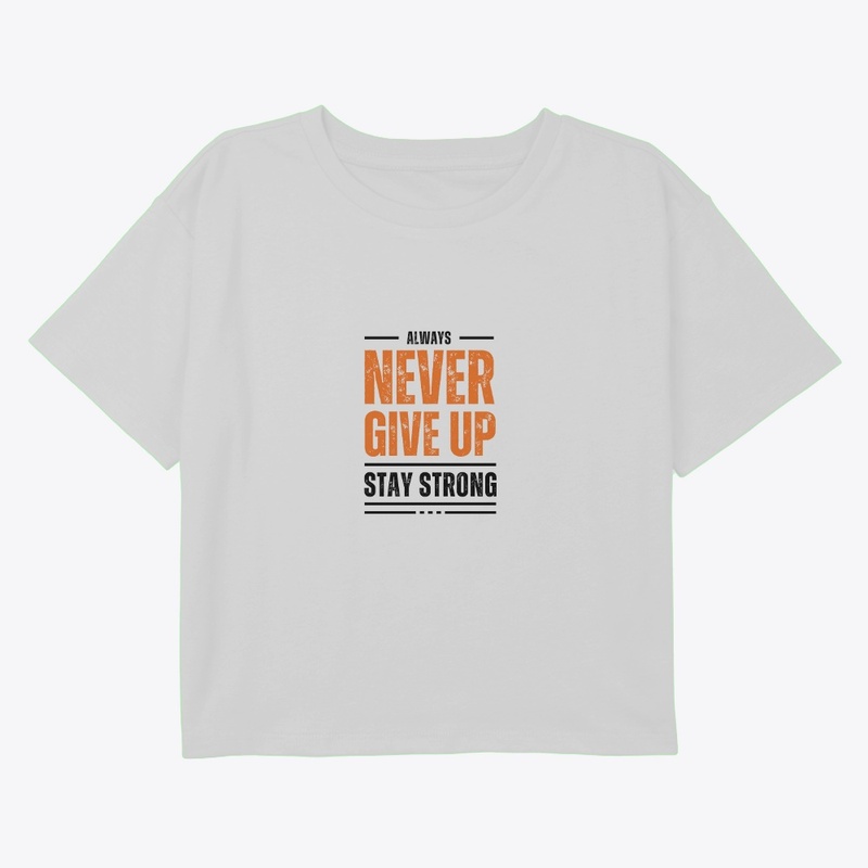 Always Never Give Stay Strong