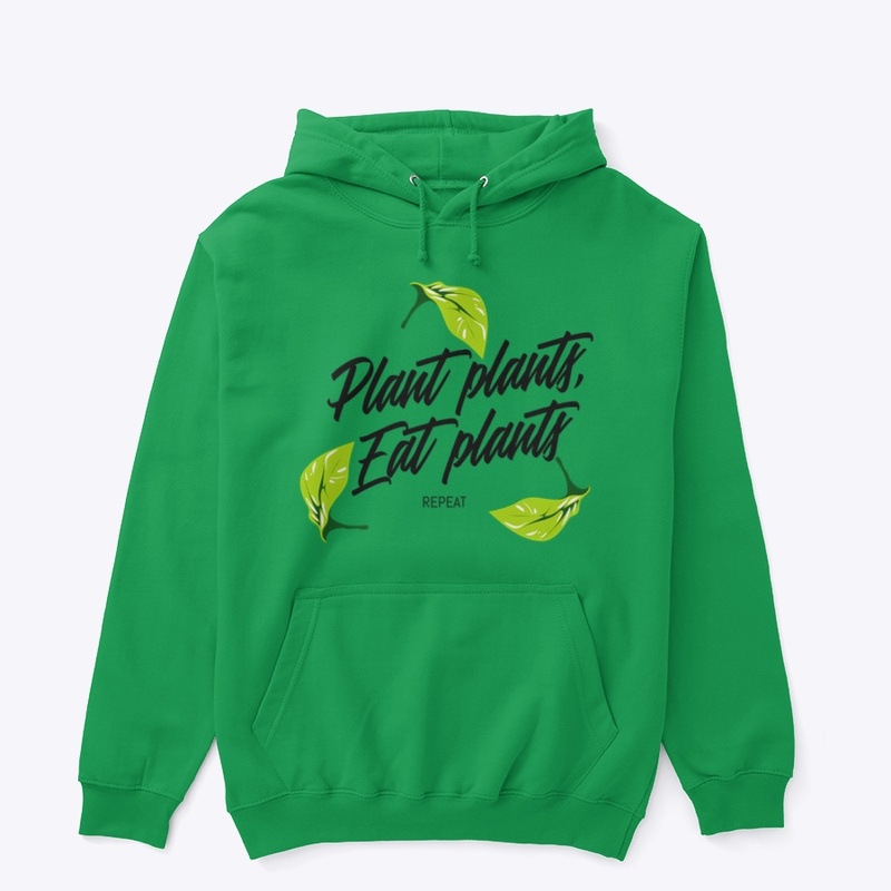 Plant Plants, Eat Plants, Repeat.