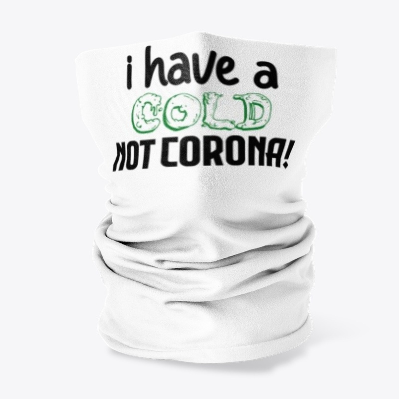 I Have A Cold, Not Corona!