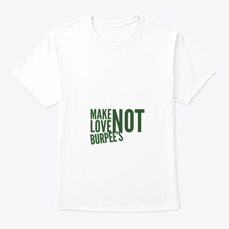 Make Love Not Burpee's