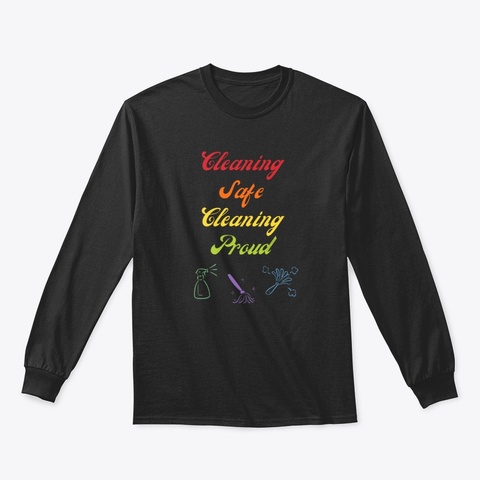 Cleaning Safe Cleaning Proud Gifts Black T-Shirt Front