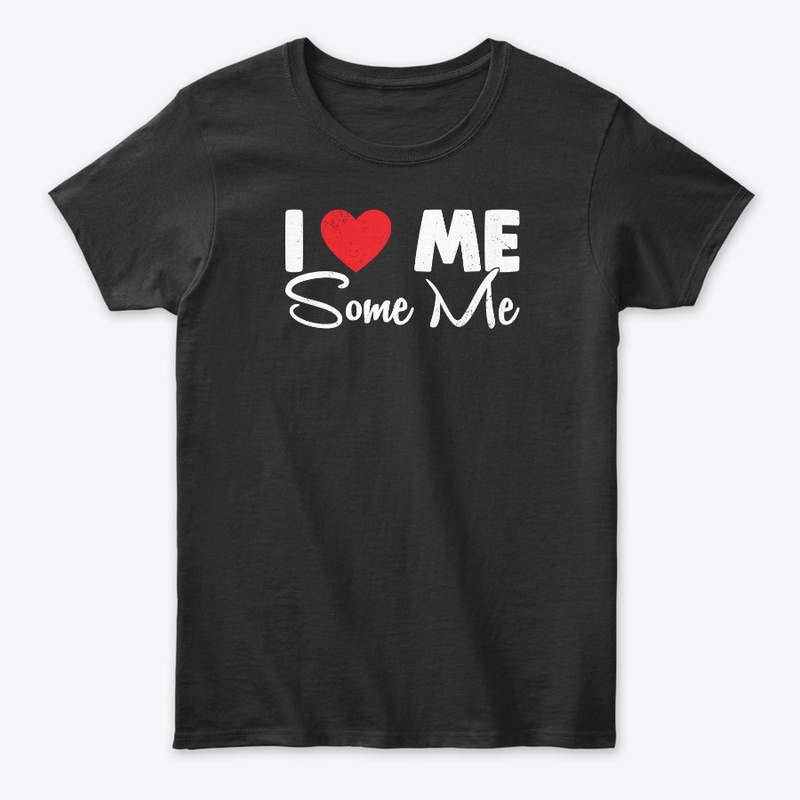 I Love Me Some ME!