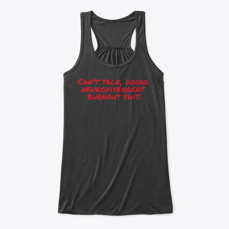 Neurodivergent burnout s***