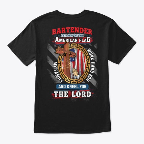Bartender I Kneel For The Lord Shirt  Black T-Shirt Back