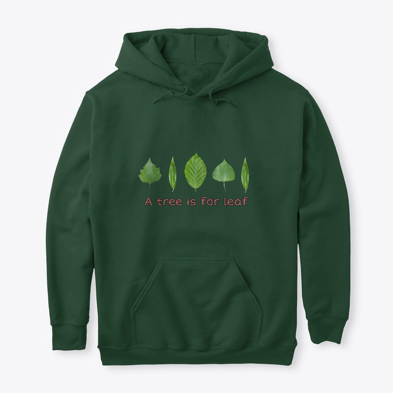 a tree is for leaf