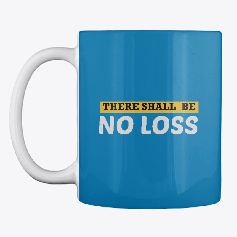 There Shall Be No Loss Premium Apparel