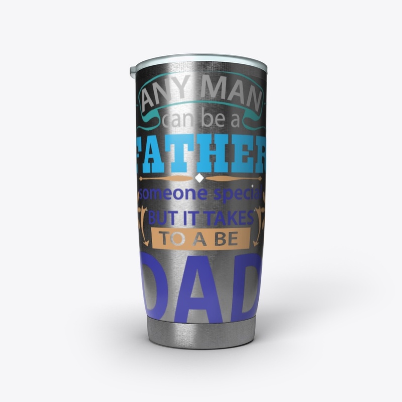 man can be father but takes more be Dad