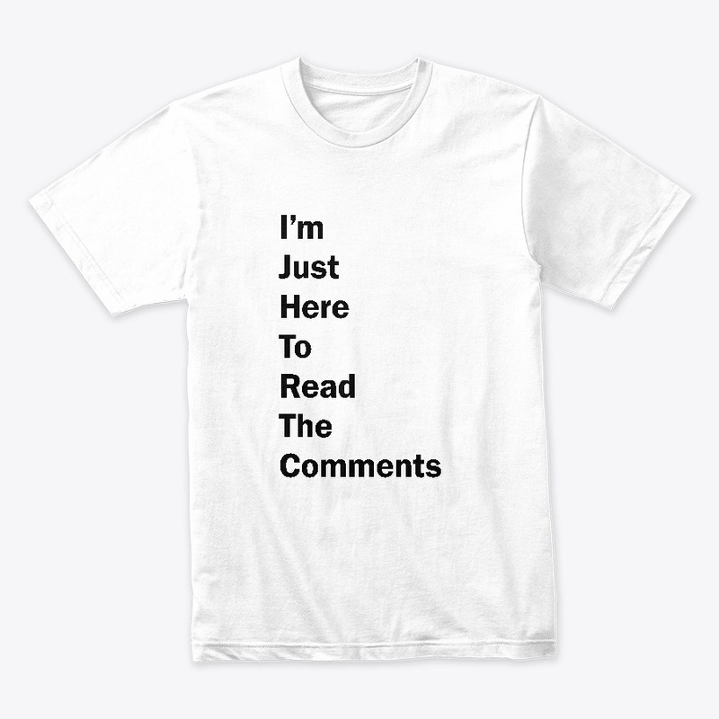 I'm Just Here To Read The Comments