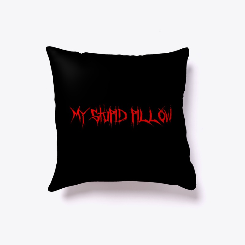 My Stupid Pillow