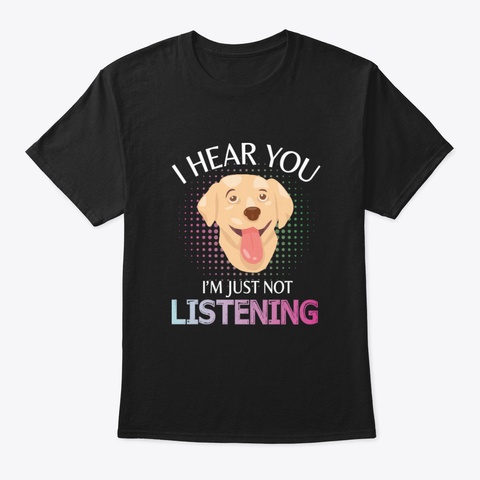 Boxer Dog I Hear You I'm Just Not Listen Black T-Shirt Front