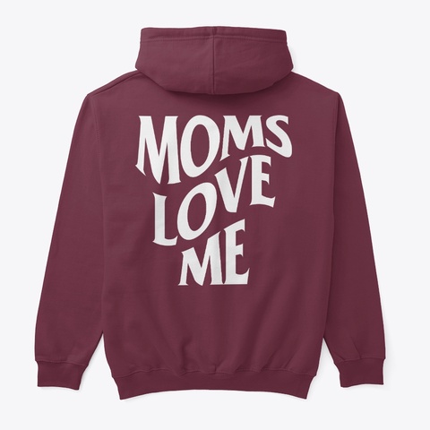 Moms Love Me Maroon T-Shirt Back