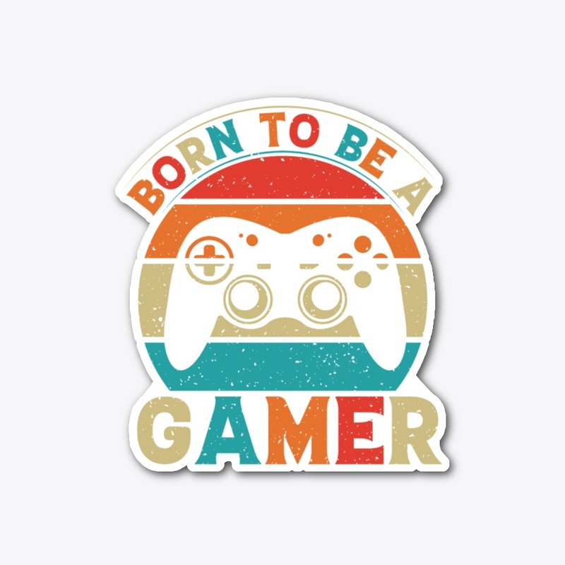 BORN TO BE A GAMER